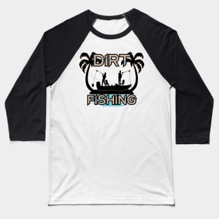 Dirt Fishing Baseball T-Shirt